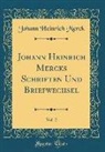 Johann Heinrich Merck - Johann Heinrich Mercks Schriften und Briefwechsel, Vol. 2 (Classic Reprint)
