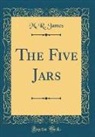 M. R. James - The Five Jars (Classic Reprint)