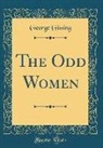 George Gissing - The Odd Women (Classic Reprint)