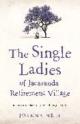 Joanna Nell - The Single Ladies of Jacaranda Retirement Village - An absolutely laugh out loud, heartwarming read of love, friendship