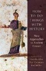 Allen, Danielle Allen, Danielle (EDT)/ Christesen Allen, Danielle (Professor Allen, Danielle Allen, Danielle (Professor Allen... - How to Do Things With History