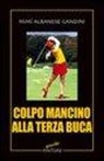 Mimì Albanese Gandini - Colpo mancino alla terza buca