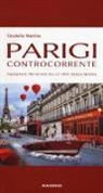 Graziella Martina - Parigi controcorrente. Passato e presente sulle rive della Senna