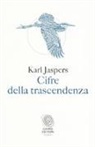 Karl Jaspers, F. Ferraguto - Cifre della trascendenza