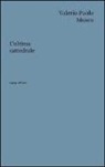 Valerio Paolo Mosco - L'ultima cattedrale