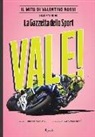 U. Zapelloni - Vale! Il mito di Valentino Rossi nelle pagine de "La Gazzetta dello Sport"