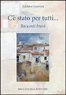 Adriano Guerrini - C'è stato per tutti. Racconti brevi
