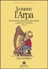 Gabriella Bosio - Io suono l'arpa. Metodo intuitivo per piccoli arpisti a partire dai 4 anni d'età. Libro dell'allievo. Con CD Audio