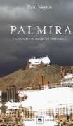 Paul Veyne - Palmira. Storia di un tesoro in pericolo