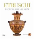 Franco Falchetti, Antonella Romualdi - Etruschi e il mistero delle loro origini