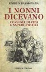 Enrico Bassignana - I nonni dicevano. Consigli di vita e saperi pratici