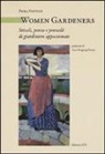 Paola Fanucci - Women Gardeners. Stivali, penne e pennelli di giardiniere appassionate