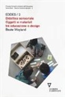 Beate Weyland - Didattica sensoriale. Oggetti e materiali tra educazione e design. EDDES/2