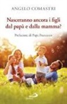 Angelo Comastri - Nasceranno ancora i figli dal papà e dalla mamma?