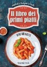Il libro dei primi piatti. Semplicità e tradizione in tavola