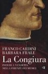 Franco Cardini, Barbara Frale - La congiura. Potere e vendetta nella Firenze dei Medici