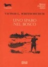 Victor L. Whitechurch - Uno sparo nel bosco