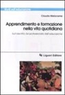 Claudio Melacarne - Apprendimento e formazione nella vita quotidiana. Sull'identità del professionista dell'educazione