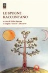 A. «. Delsanto, F. Ferrara - Le spugne raccontano