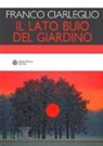Franco Ciarleglio - Il lato buio del giardino