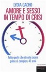 Lydia Cacho - Amore e sesso in tempo di crisi. Tutto quello che dovete sapere prima di compiere 40 anni