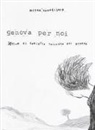 Lorena Canottiere - Genova per noi. Album di famiglia passante per Genova