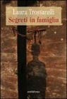 Laura Trossarelli - Segreti in famiglia