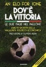 Angelo Forgione - Dov'è la vittoria. Le due Italie nel pallone. Aspetti sportivi della malaunità politico-economica