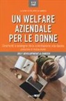 F. Di Nardo - Un welfare aziendale per le donne. Strumenti a sostegno della conciliazione vita-lavoro