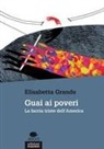 Elisabetta Grande - Guai ai poveri. La faccia triste dell'America