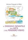 Antonio Torquato Lo Mele - Il disegno infantile nell'arte e nel pensiero visivo