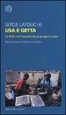 Serge Latouche - Usa e getta. Le follie dell'obsolescenza programmata