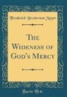 Frederick Brotherton Meyer - The Wideness of God's Mercy (Classic Reprint)
