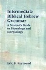 Not Available (NA), Eric D. Reymond - Intermediate Biblical Hebrew Grammar
