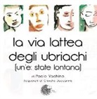 Paolo Vachino - La via lattea degli ubriachi. (Un'e: state lontana)