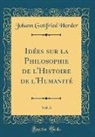 Johann Gottfried Herder - Idées sur la Philosophie de l'Histoire de l'Humanité, Vol. 3 (Classic Reprint)