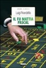 Luigi Pirandello - Il fu Mattia Pascal