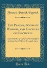 Francis Patrick Kenrick - The Psalms, Books of Wisdom, and Canticle of Canticles
