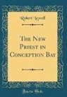 Robert Lowell - The New Priest in Conception Bay (Classic Reprint)