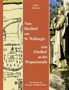 Arthur Fontaine - Vom Kirchhof um St. Walburgis zum Friedhof an der Propsteistraße