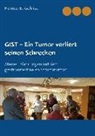 Helmut B. Gohlisch - GIST - Ein Tumor verliert seinen Schrecken