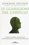 Norman Doidge - Le guarigioni del cervello. Le nuove strade della neuroplasticità: terapie rivoluzionarie che curano il nostro cervello