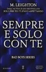 M. Leighton - Sempre e solo con te. Bad boys series