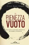 Thuan Trinh Xuan - La pienezza del vuoto. Dallo zero alla meccanica quantistica, tra scienza e spiritualità
