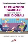 Cisf - Le relazioni familiari nell'era delle reti digitali. Nuovo rapporto CISF 2017