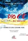 Maurizio De Sanctis, A. Bulzomì, Andrea Bulzomì - Dio c'è... per davvero! Storia di una giovane fede