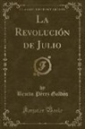Benito Pérez Galdós - La Revolución de Julio (Classic Reprint)