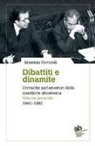 Maurizio Ferrandi - Dibattiti e dinamite. Cronache parlamentari della questione altoatesina