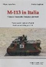 Filippo Cappellano, Daniele Guglielmi, R. Calò, F. Chistè - M-113 in Italia. Veicolo Trasporto Truppe e Derivati. Ediz. italiana e inglese