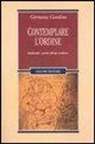 Germana Gandino - Contemplare l'ordine. Intellettuali e potenti dell'alto Medioevo